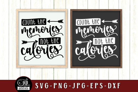 Count the Memories Not the Calories Graphics for Crafts