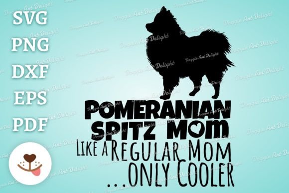 Funny Pomeranian Dog Mom Svg Png Dxf Cut Graphics and Crafts