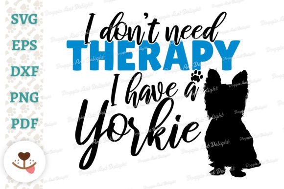 Funny Yorkie Dog Therapy Svg Png Dxf Pdf Graphics and Crafts