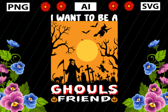 I Want to Be a Ghouls Friend Graphics and Crafts Review