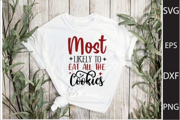 Most Likely to Eat All the Cookies Graphics for Crafts